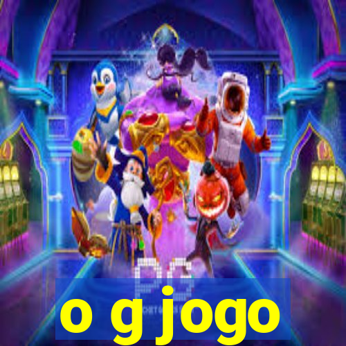 o g jogo